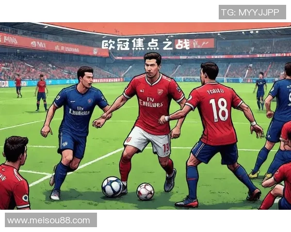 阿森纳大胜巴黎圣日耳曼4-0神奇扑救成比赛转折点分析